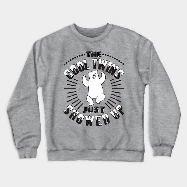 Twin Shirt - The Cool Twins Just Showed Up Crewneck Sweatshirt by redbarron